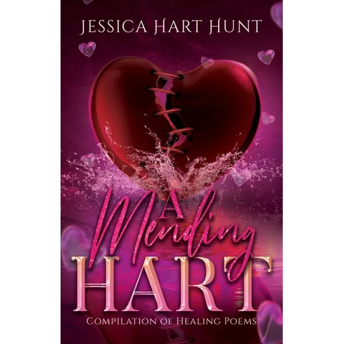 A Mending Hart: Compilation of Healing Poems