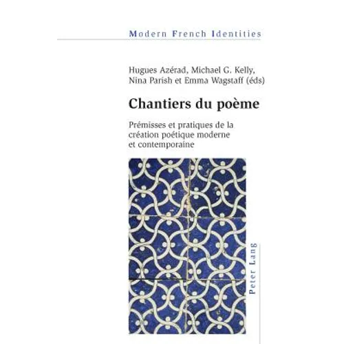Chantiers du poème: Prémisses et pratiques de la création poétique moderne et contemporaine