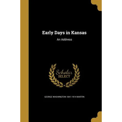 Early Days in Kansas: An Address