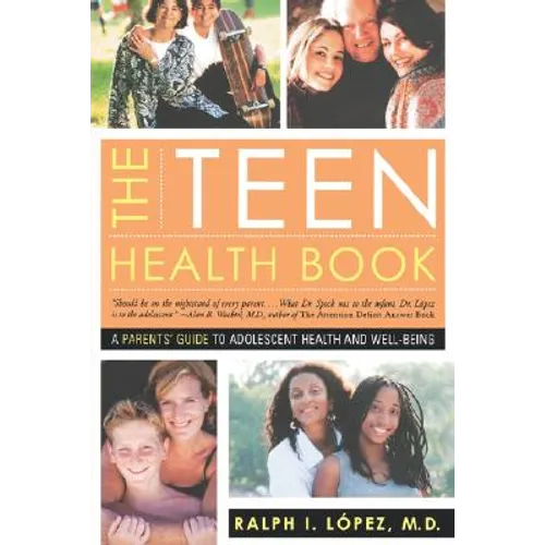 The Teen Health Book: A Parent's Guide to Adolescent Health and Well-Being