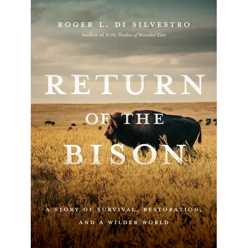 Return of the Bison: A Story of Survival, Restoration, and a Wilder World