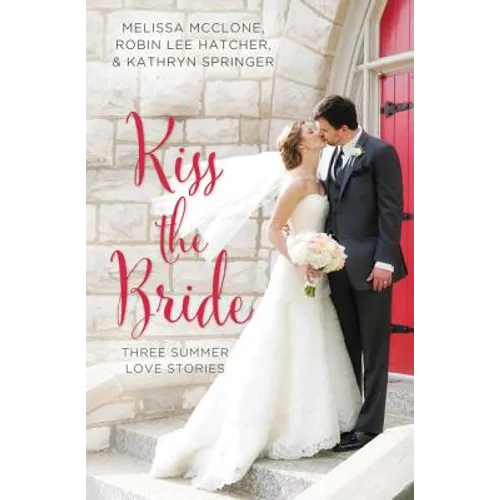 Kiss the Bride: Three Summer Love Stories