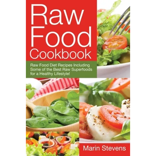 Raw Food Cookbook: Raw Food Diet Recipes Including Some of the Best Raw Superfoods for a Healthy Lifestyle!