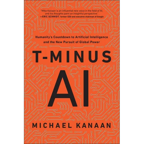 T-Minus AI: Humanity's Countdown to Artificial Intelligence and the New Pursuit of Global Power