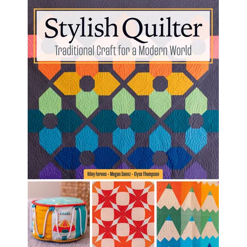 Stylish Quilter: Traditional Craft for a Modern World