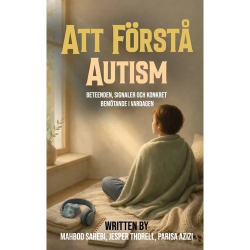 Att Förstå Autism: Beteenden, signaler och konkret bemötande i vardagen