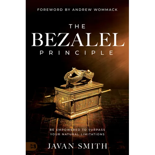 The Bezalel Principle: Be Empowered to Surpass Your Natural Limitations
