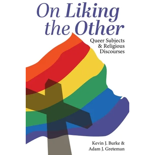 On Liking the Other: Queer Subjects and Religious Discourses