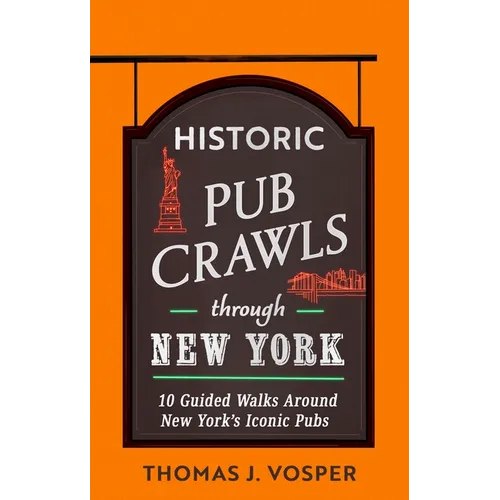 Historic Pub Crawls Through New York: 10 Guided Walks Around New York's Iconic Pubs and Landmarks