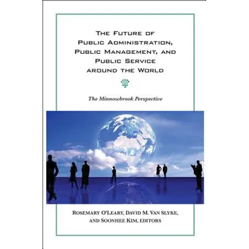 The Future of Public Administration around the World: The Minnowbrook Perspective
