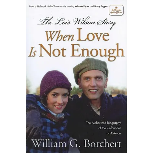 The Lois Wilson Story, Hallmark Edition: When Love Is Not Enough