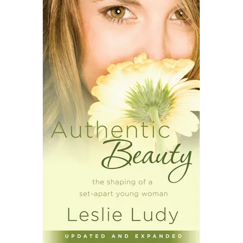 Authentic Beauty: The Shaping of a Set-Apart Young Woman
