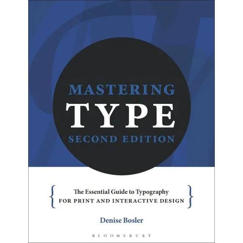 Mastering Type: The Essential Guide to Typography for Print and Digital Design