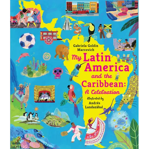 My Latin America and the Caribbean: A Celebration: (An Educational Nonfiction Picture Book about Cultures, Landscapes, and Biodiversity for Kids Ages