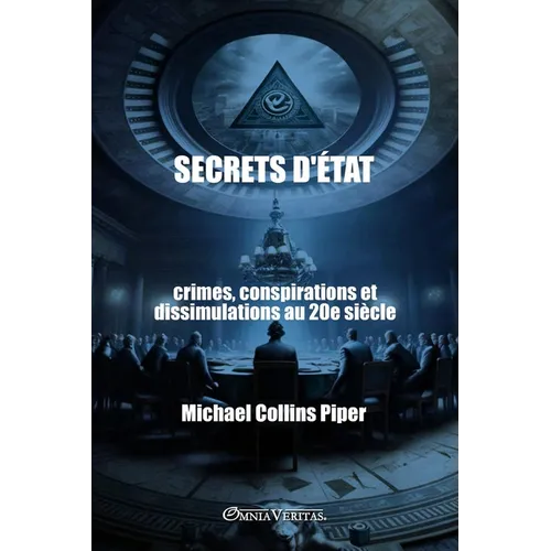 Secrets d'État - crimes, conspirations et dissimulations au 20e siècle