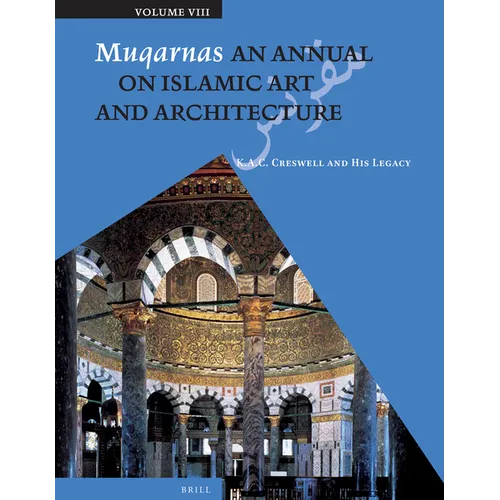 Muqarnas, Volume 8: K. A. C. Creswell and His Legacy