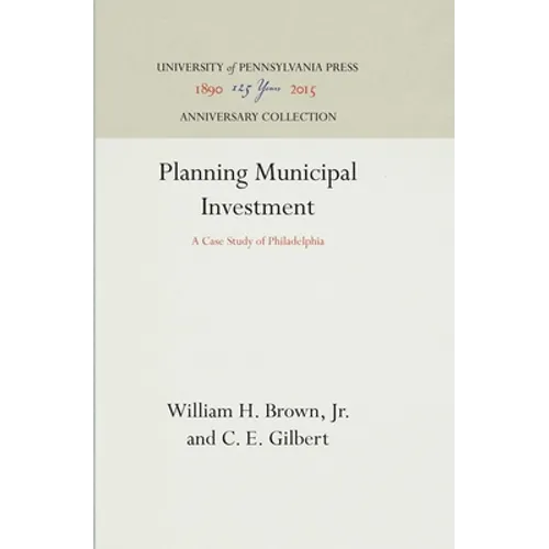 Planning Municipal Investment: A Case Study of Philadelphia