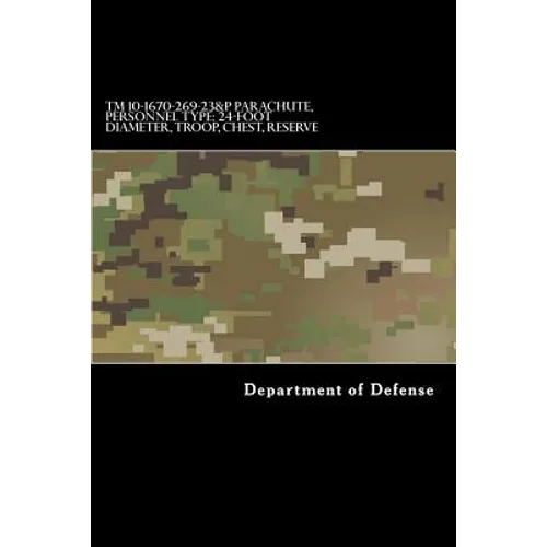 TM 10-1670-269-23&P Parachute, Personnel Type: 24-Foot Diameter, Troop, Chest: Operator's and Aviation Unit Maintenance Manual Including Repair Parts