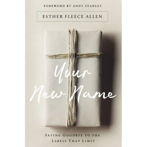 Your New Name: Saying Goodbye to the Labels That Limit