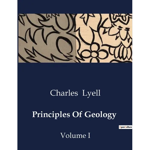 Principles Of Geology: Volume I