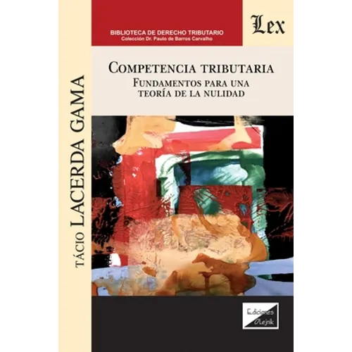 Competencia Tributaria. Fundamentos Para Una Teoría de la Nulidad