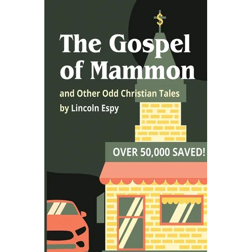 The Gospel of Mammon: and Other Odd Christian Tales