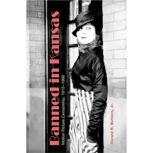 Banned in Kansas: Motion Picture Censorship, 1915-1966