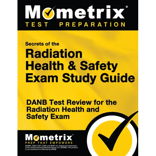 Secrets of the Radiation Health and Safety Exam Study Guide: DANB Test Review for the Radiation Health and Safety Exam