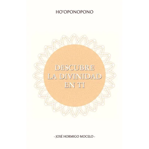 Ho'oponopono, Descubre La Divinidad En Ti