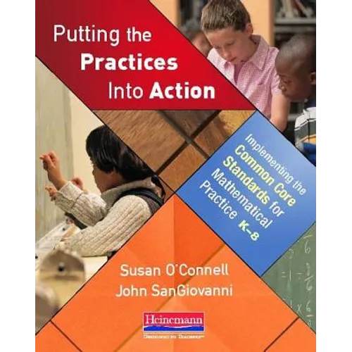 Putting the Practices Into Action: Implementing the Common Core Standards for Mathematical Practice, K-8