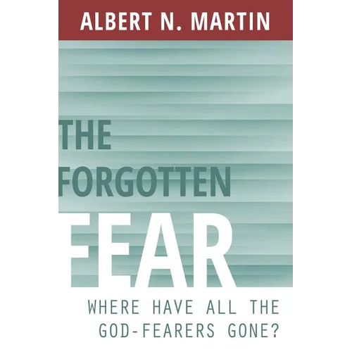 The Forgotten Fear: Where Have All the God-Fearers Gone?