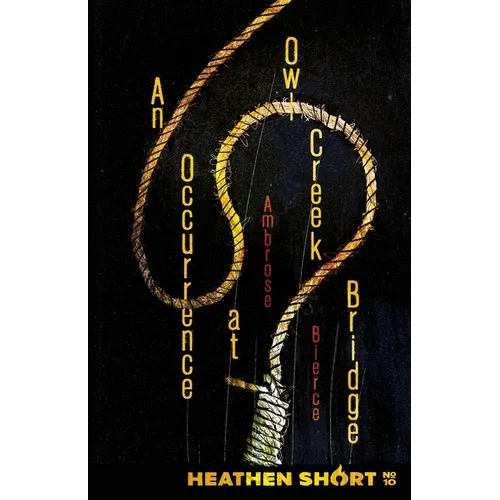 An Occurrence at Owl Creek Bridge (Heathen Short)