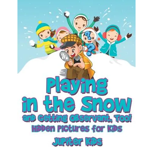 Playing in the Snow and Getting Observant, Too! Hidden Pictures for Kids