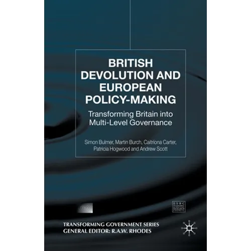British Devolution and European Policy-Making: Transforming Britain Into Multi-Level Governance