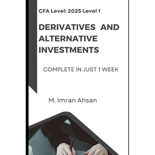 CFA level 1: Derivatives and Alternative Investments: Complete in one week