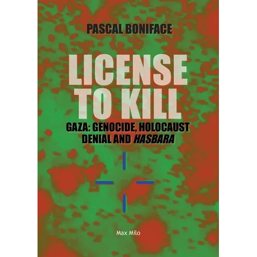 License to Kill: Gaza: Genocide, Holocaust Denial and Hasbara