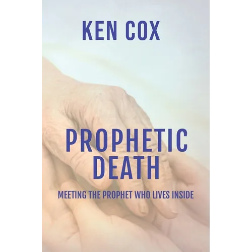 Prophetic Death: Meeting The Prophet who Lives inside
