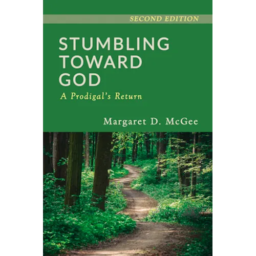 Stumbling Toward God: A Prodigal's Return