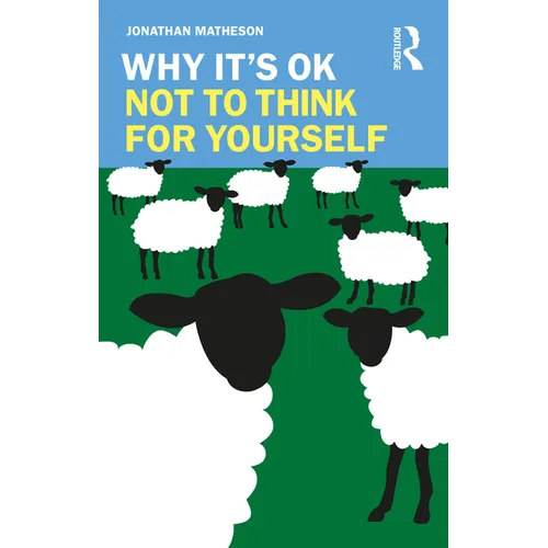 Why It's Ok Not to Think for Yourself
