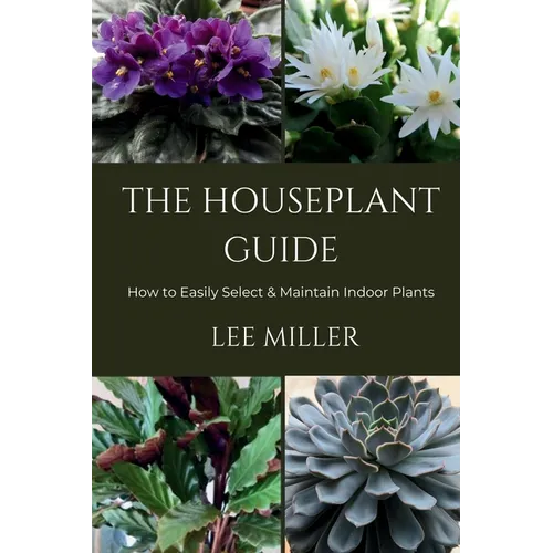 The Houseplant Guide: How to Easily Select & Maintain Indoor Plants