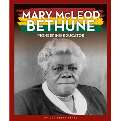 Mary McLeod Bethune: Pioneering Educator