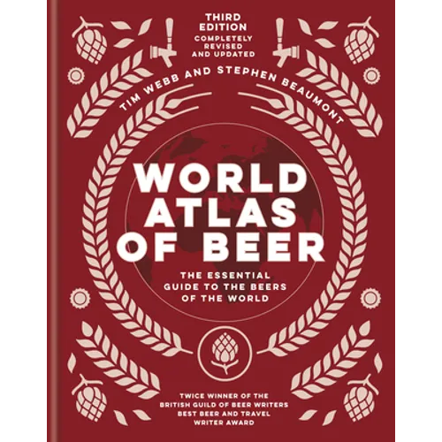 World Atlas of Beer: The Essential Guide to the Beers of the World