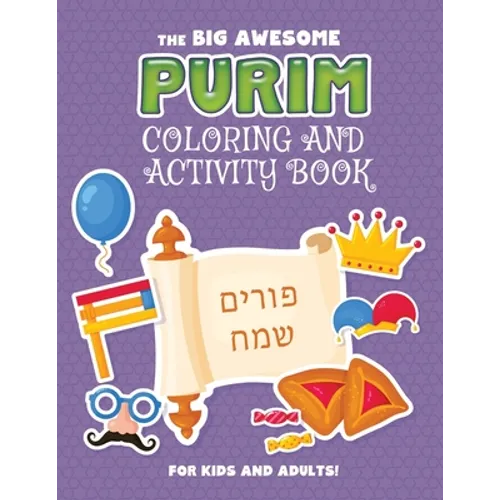 The Big Awesome Purim Coloring and Activity Book For Kids and Adults!: A Jewish Holiday Gift For Kids & Children of All Ages - Single Sided Purim Colo