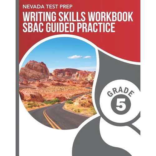 NEVADA TEST PREP Writing Skills Workbook SBAC Guided Practice Grade 5: Preparation for the Smarter Balanced Assessments