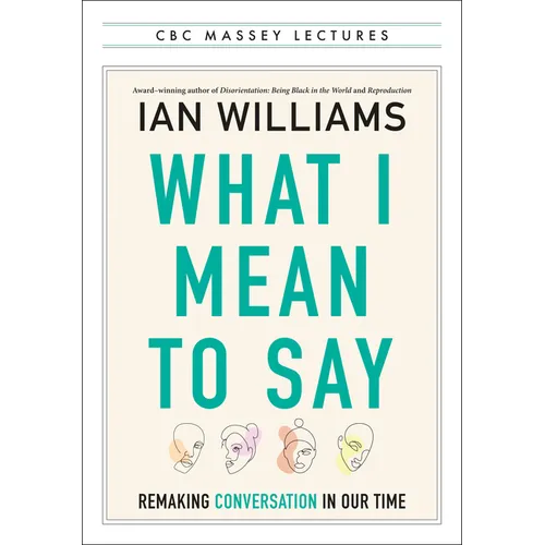 What I Mean to Say: Remaking Conversation in Our Time