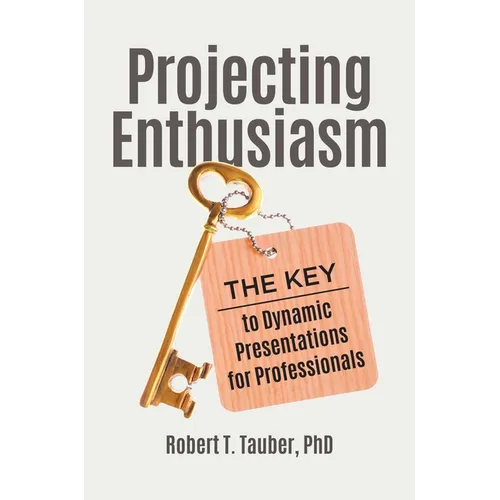 Projecting Enthusiasm: The Key to Dynamic Presentations for Professionals