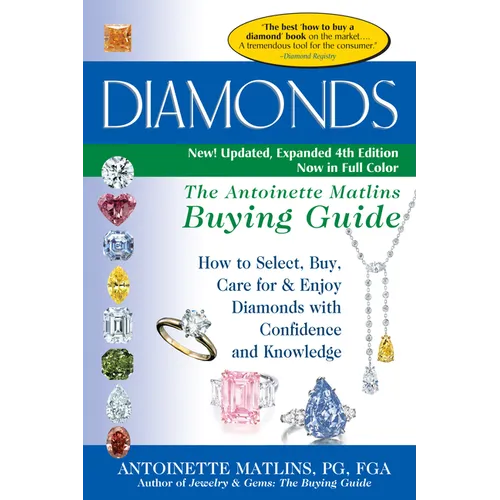 Diamonds (4th Edition): The Antoinette Matlins Buying Guide-How to Select, Buy, Care for & Enjoy Diamonds with Confidence and Knowledge