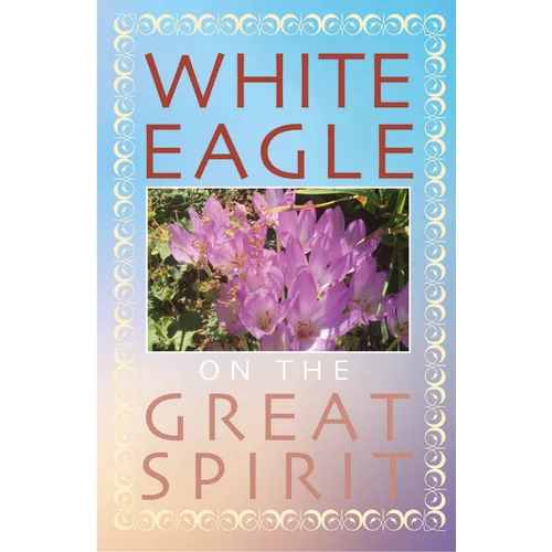 White Eagle on the Great Spirit