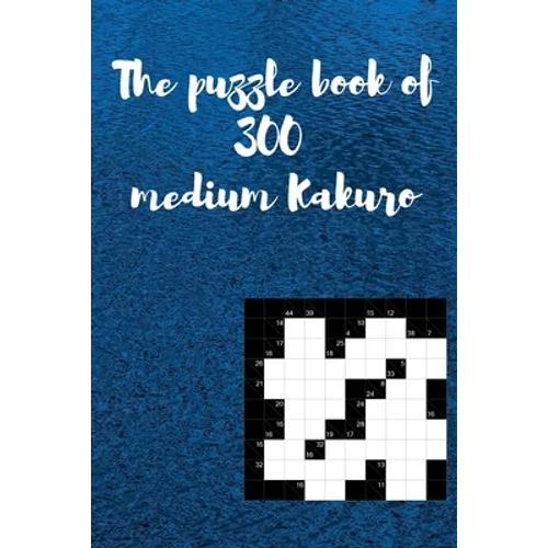 Puzzle Book of 300 Medium Kakuro: Challenging 300 Medium Kakuro Puzzle Book for Adults
