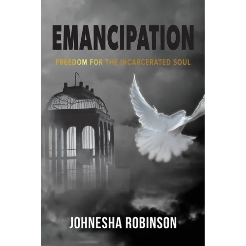 Emancipation: Freedom for the Incarcerated Soul